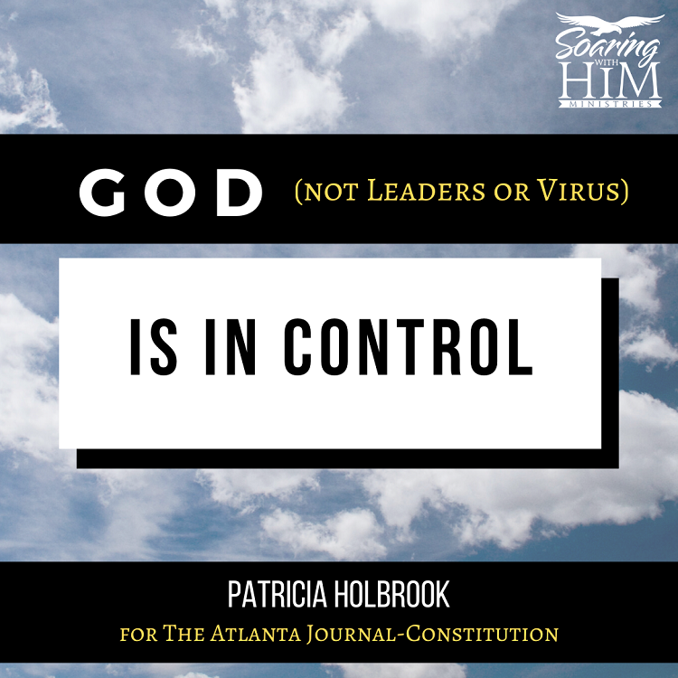 God – not Leaders or Virus – is in Control {The Atlanta Journal Constitution}