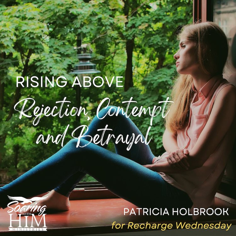 Rising Above Rejection, Contempt & Betrayal {Recharge Wednesday LINKUP}