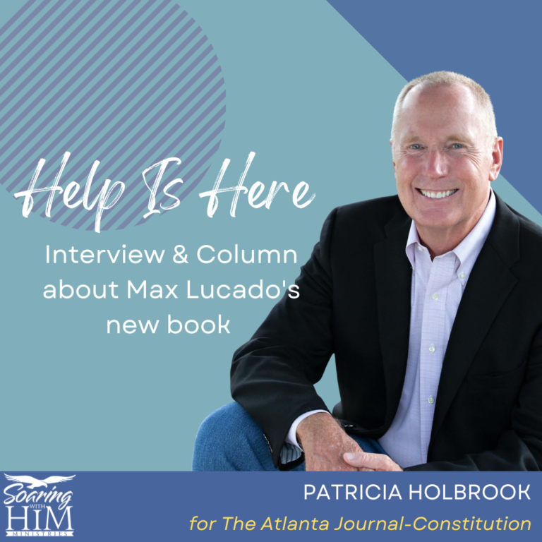 ‘Help Is Here’ – Max Lucado’s New Book (Interview & Column for The Atlanta Journal-Constitution)