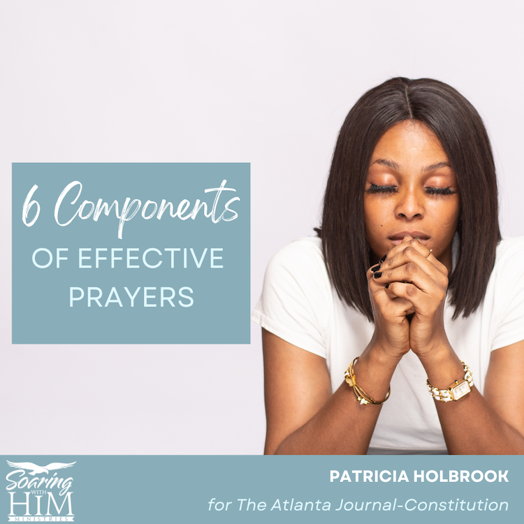 6 Components of Effective Prayers {The Atlanta Journal-Constitution}
