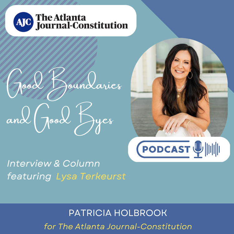 Column & Interview with Lysa Terkeurst – Good Boundaries and Goodbyes