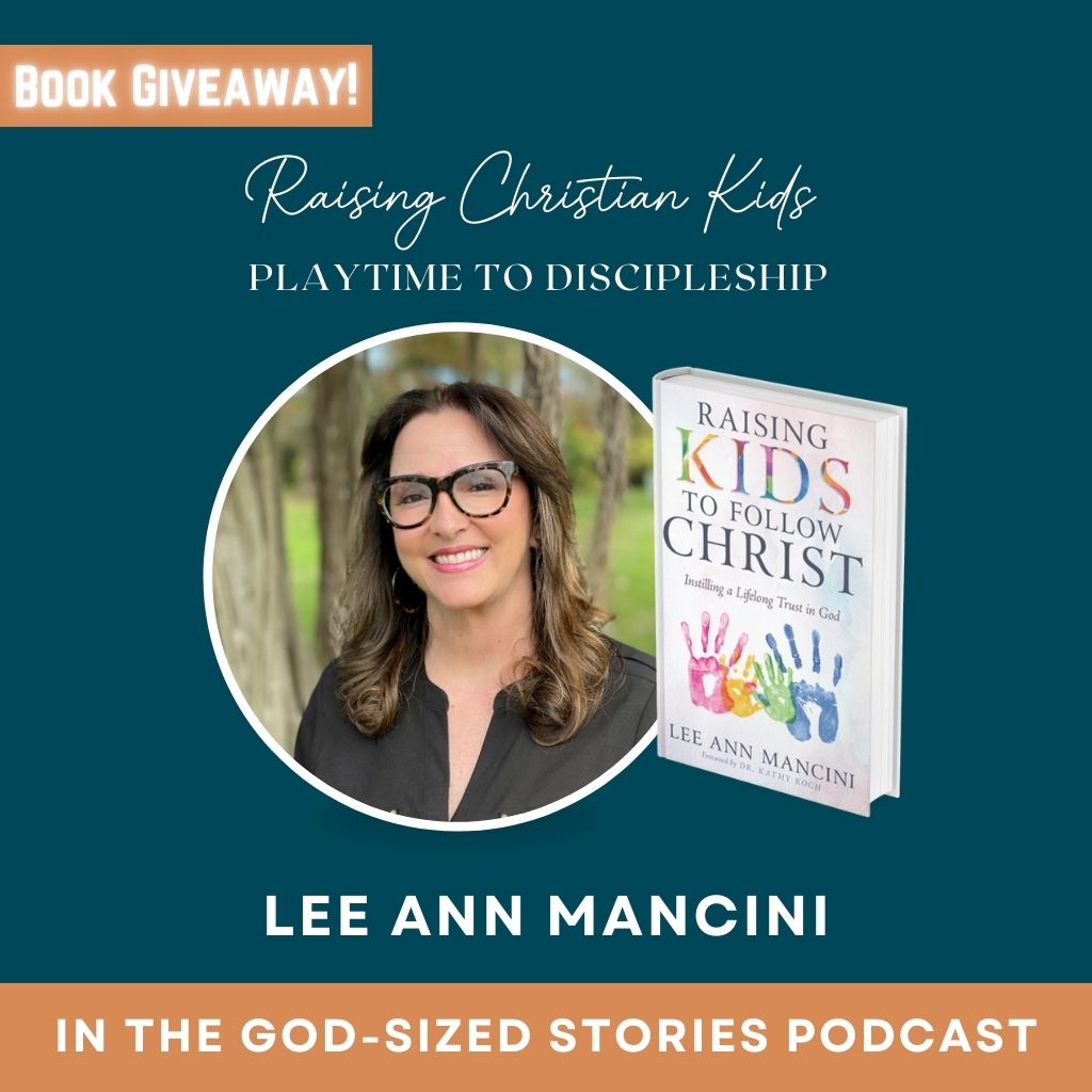 Raising Christian Kids: Playtime to Discipleship – Lee Ann Mancini’s ...