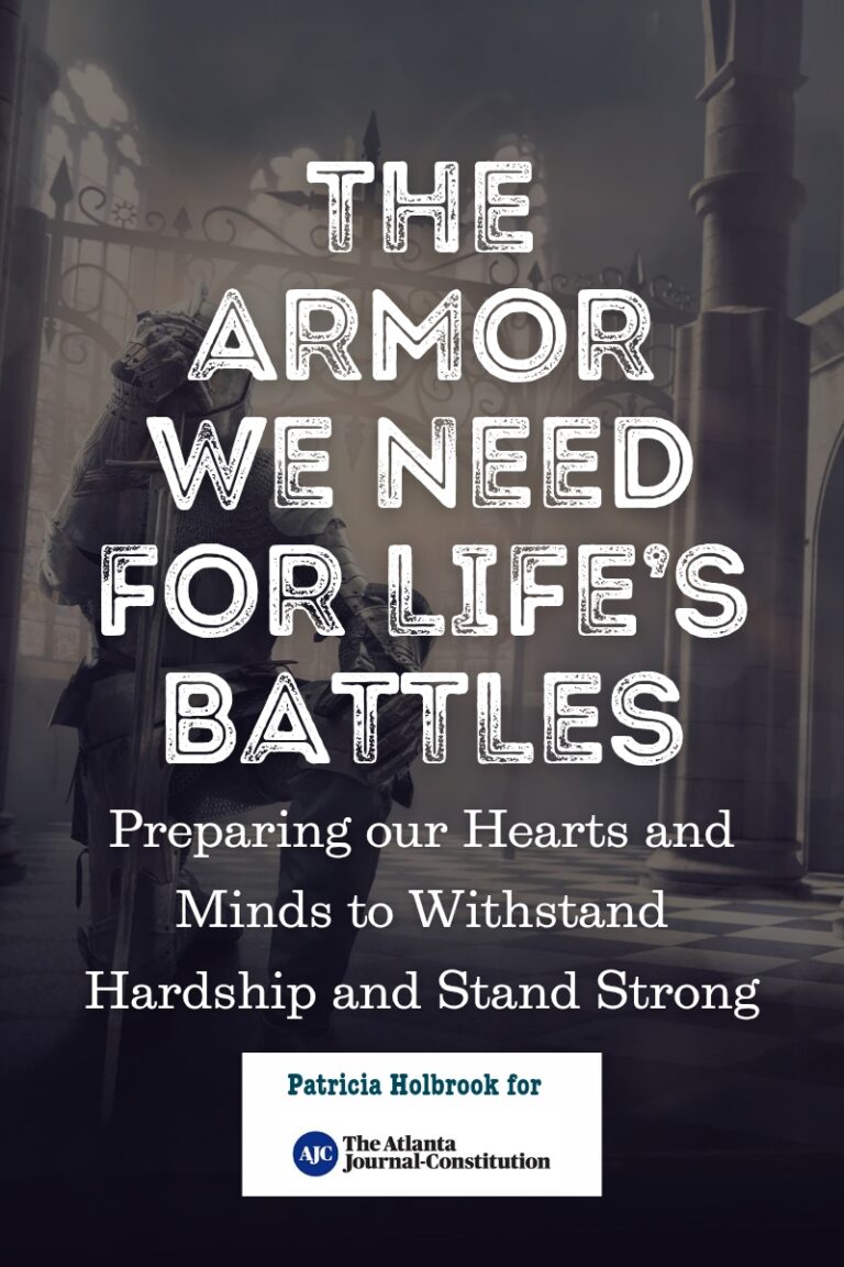 The Armor We Need for Life’s Battles: Preparing our hearts and minds to withstand hardship and stand strong