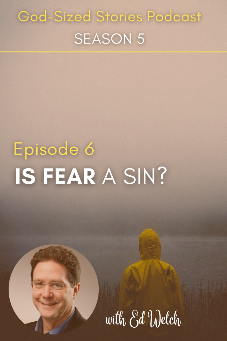 Ed Welch discussing his book Fear Is Not a Sin and biblical guidance on Christian anxiety and fear.
